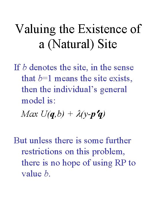Valuing the Existence of a (Natural) Site If b denotes the site, in the