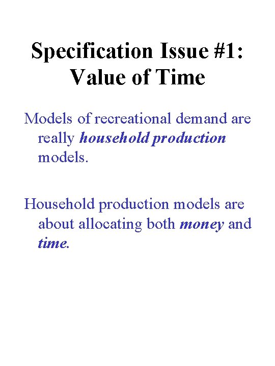Specification Issue #1: Value of Time Models of recreational demand are really household production