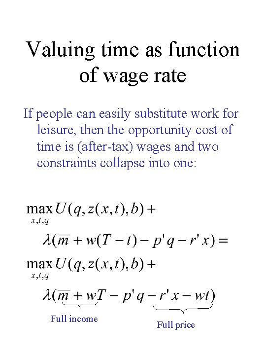 Valuing time as function of wage rate If people can easily substitute work for