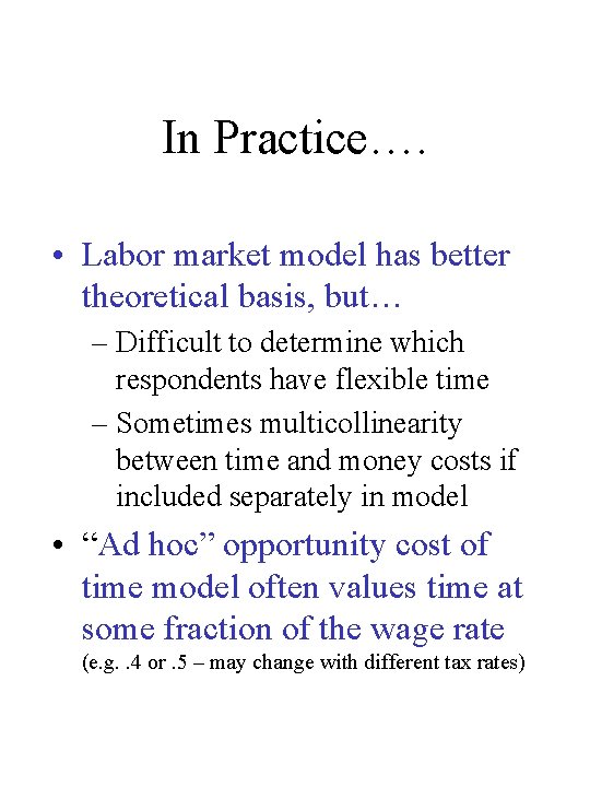 In Practice…. • Labor market model has better theoretical basis, but… – Difficult to