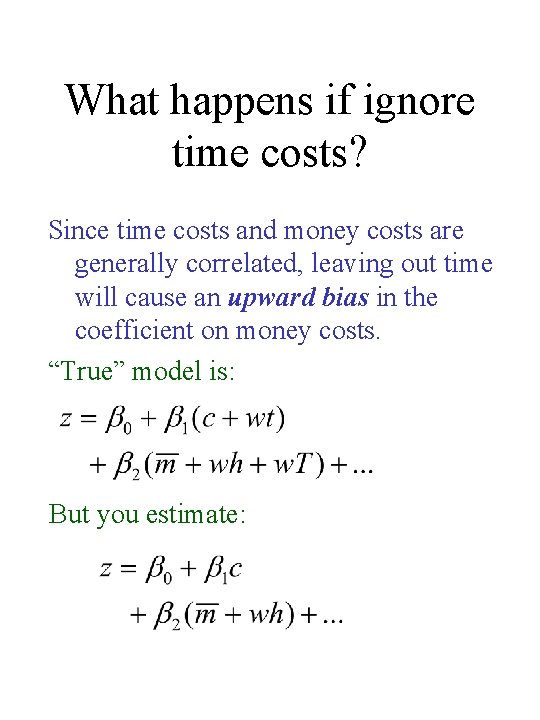 What happens if ignore time costs? Since time costs and money costs are generally