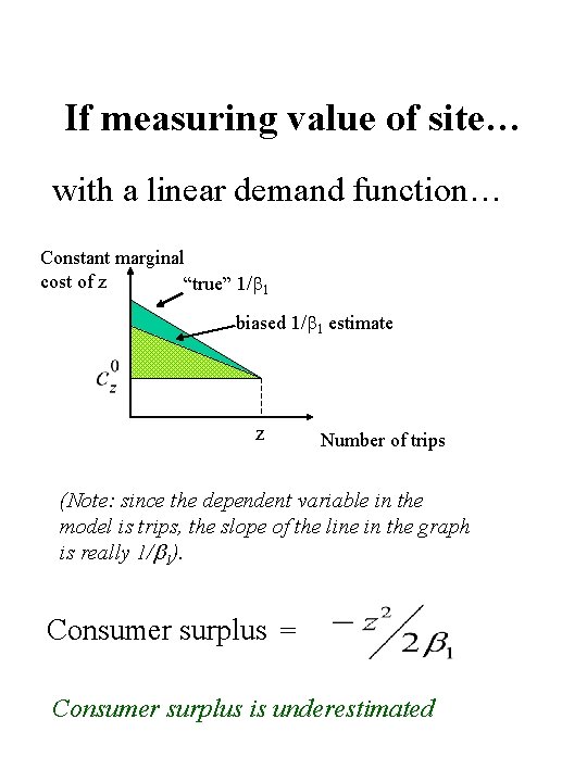 If measuring value of site… with a linear demand function… Constant marginal cost of