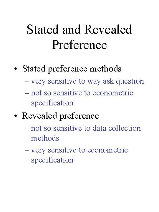 Stated and Revealed Preference • Stated preference methods – very sensitive to way ask