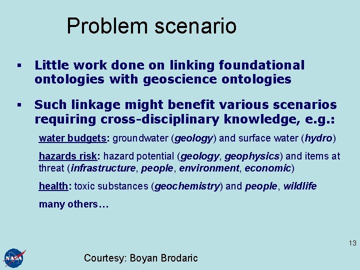 Problem scenario § Little work done on linking foundational ontologies with geoscience ontologies §