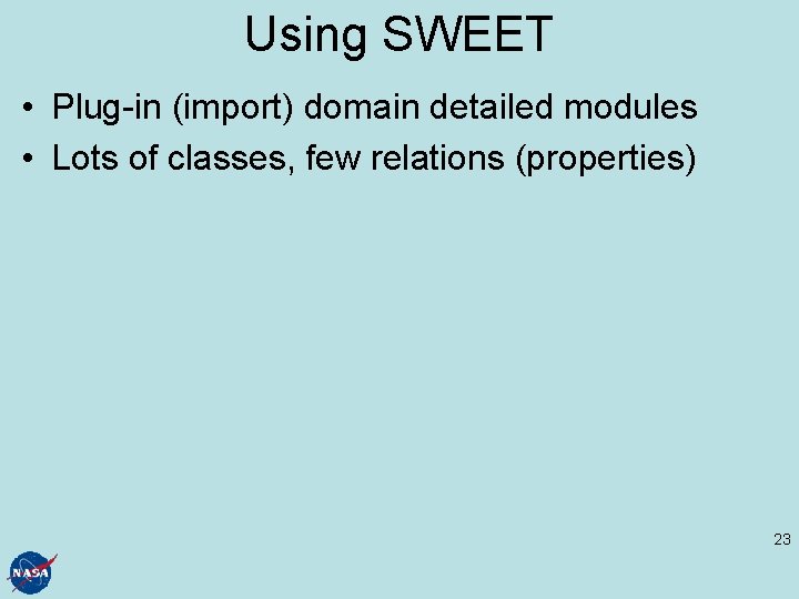 Using SWEET • Plug-in (import) domain detailed modules • Lots of classes, few relations