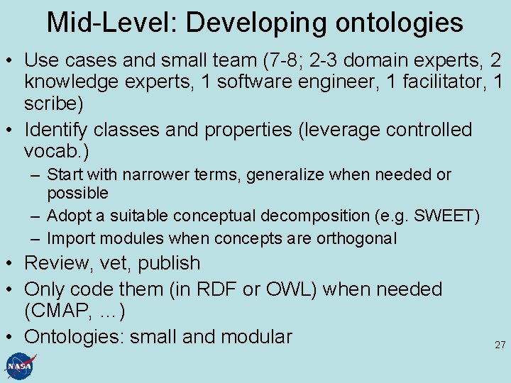 Mid-Level: Developing ontologies • Use cases and small team (7 -8; 2 -3 domain
