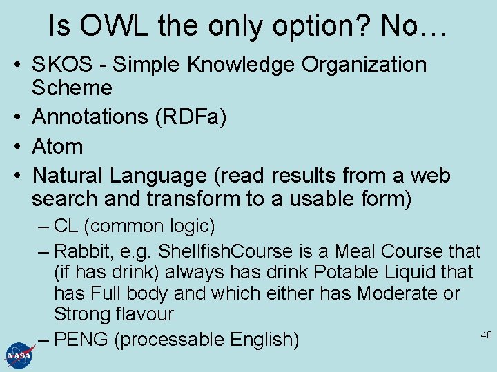 Is OWL the only option? No… • SKOS - Simple Knowledge Organization Scheme •