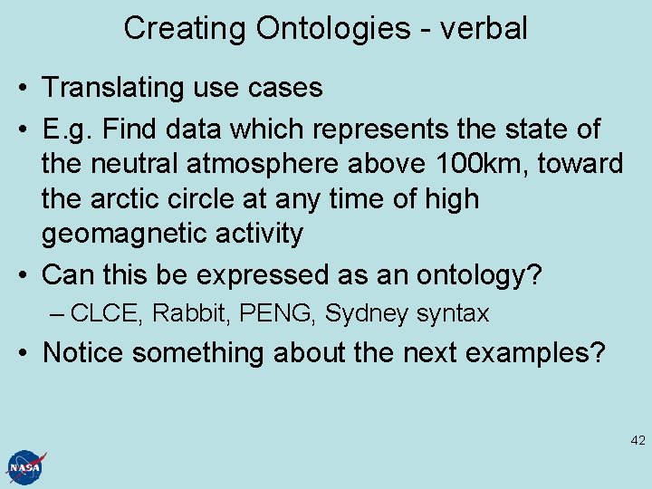 Creating Ontologies - verbal • Translating use cases • E. g. Find data which