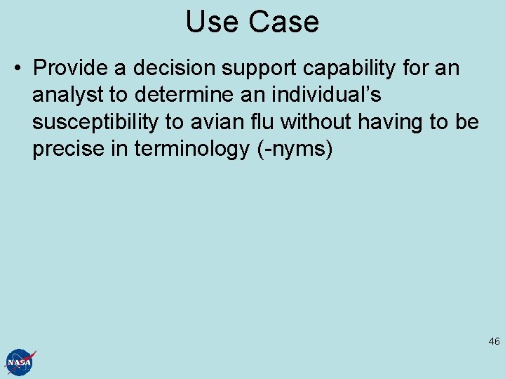 Use Case • Provide a decision support capability for an analyst to determine an