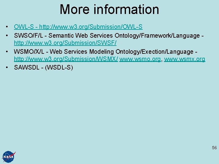 More information • OWL-S - http: //www. w 3. org/Submission/OWL-S • SWSO/F/L - Semantic