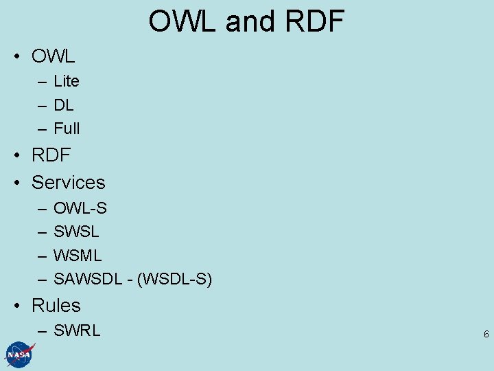 OWL and RDF • OWL – Lite – DL – Full • RDF •