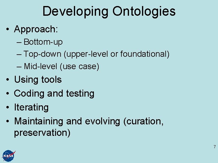 Developing Ontologies • Approach: – Bottom-up – Top-down (upper-level or foundational) – Mid-level (use