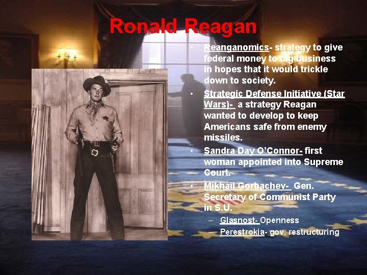 Ronald Reagan • • Reanganomics- strategy to give federal money to big business in