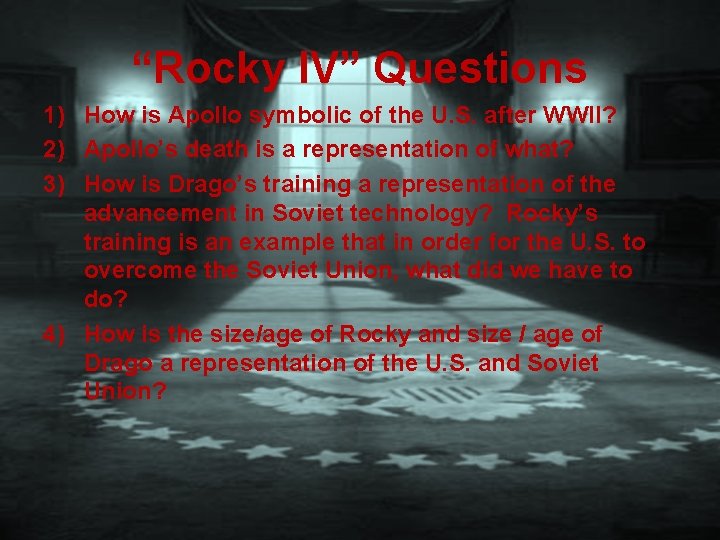“Rocky IV” Questions 1) How is Apollo symbolic of the U. S. after WWII?