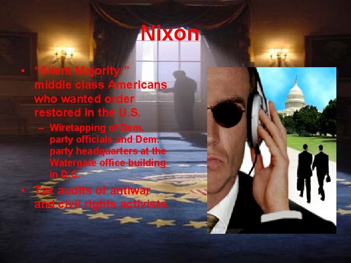 Nixon • “Silent Majority: ” middle class Americans who wanted order restored in the