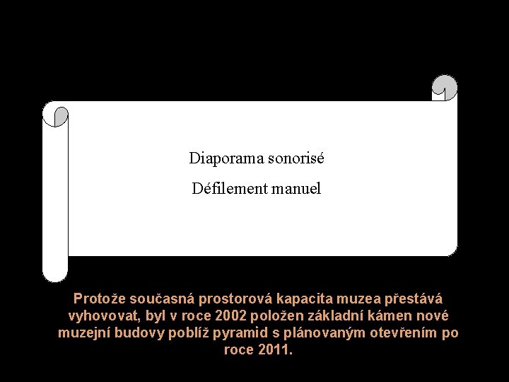 Diaporama sonorisé Défilement manuel Protože současná prostorová kapacita muzea přestává vyhovovat, byl v roce