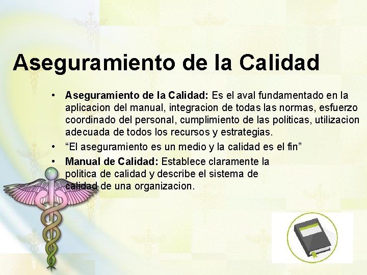 Aseguramiento de la Calidad • Aseguramiento de la Calidad: Es el aval fundamentado en