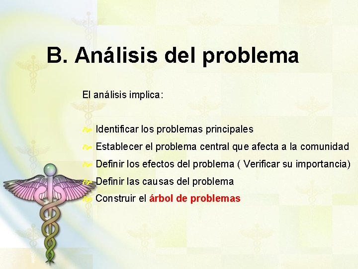 B. Análisis del problema El análisis implica: Identificar los problemas principales Establecer el problema