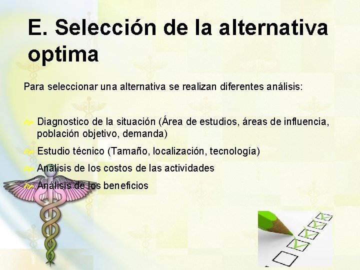 E. Selección de la alternativa optima Para seleccionar una alternativa se realizan diferentes análisis:
