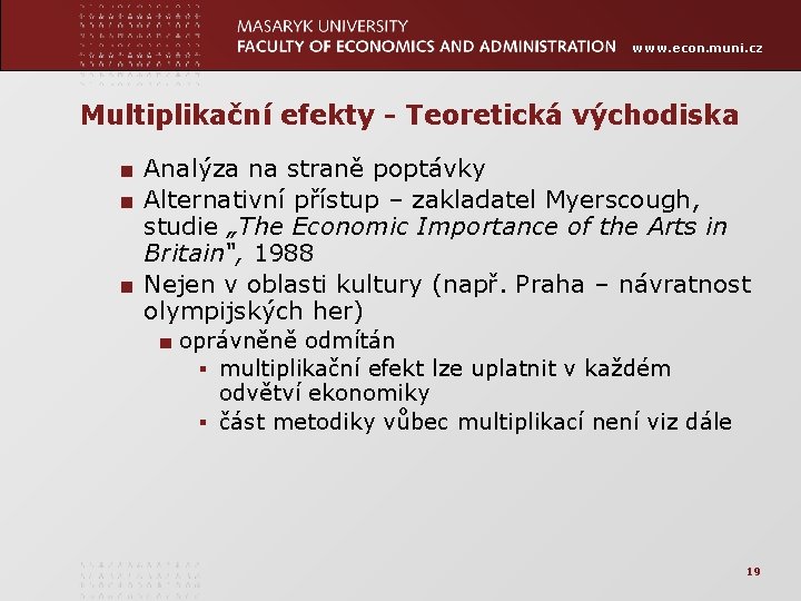 www. econ. muni. cz Multiplikační efekty - Teoretická východiska ■ Analýza na straně poptávky