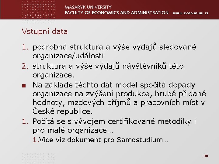 www. econ. muni. cz Vstupní data 1. podrobná struktura a výše výdajů sledované organizace/události