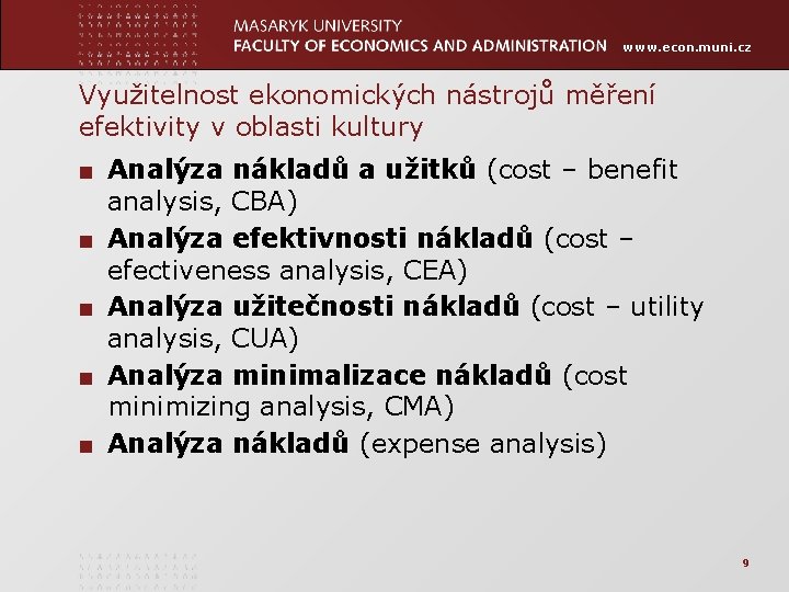 www. econ. muni. cz Využitelnost ekonomických nástrojů měření efektivity v oblasti kultury ■ Analýza