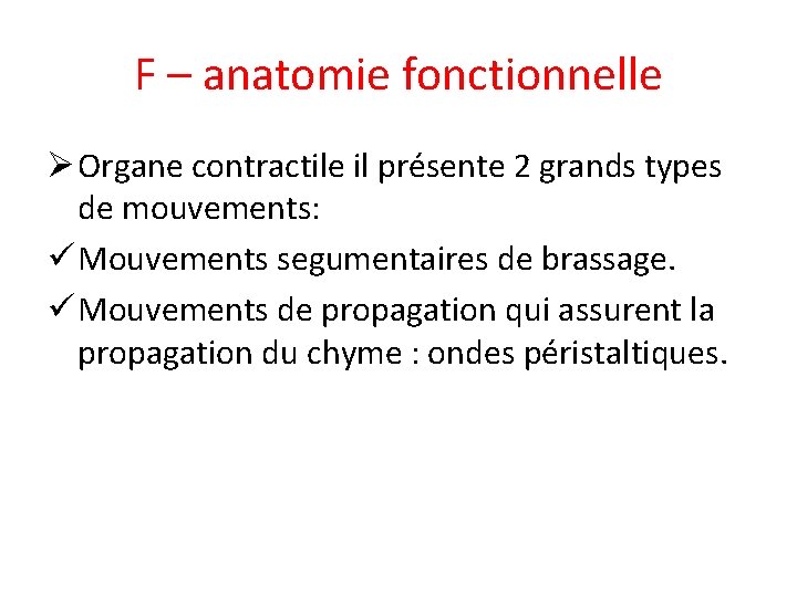 F – anatomie fonctionnelle Ø Organe contractile il présente 2 grands types de mouvements: