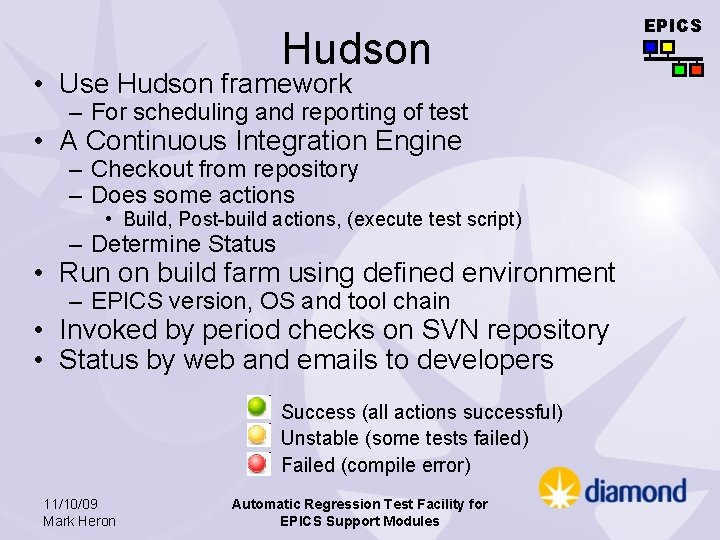 Hudson • Use Hudson framework – For scheduling and reporting of test • A