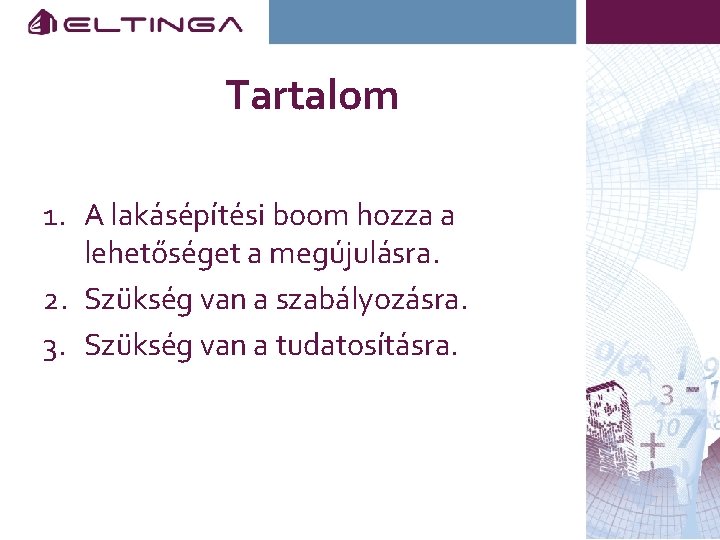 Tartalom 1. A lakásépítési boom hozza a lehetőséget a megújulásra. 2. Szükség van a