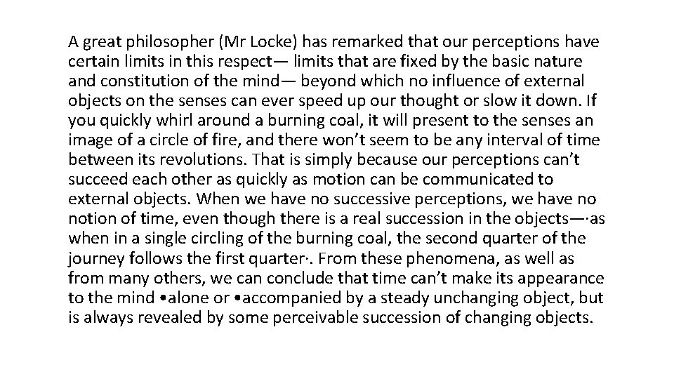 A great philosopher (Mr Locke) has remarked that our perceptions have certain limits in