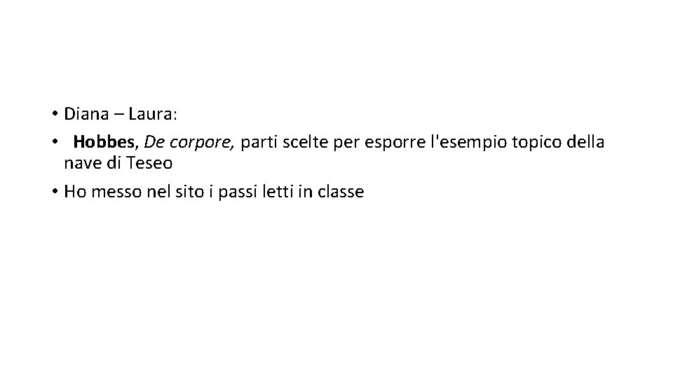  • Diana – Laura: • Hobbes, De corpore, parti scelte per esporre l'esempio