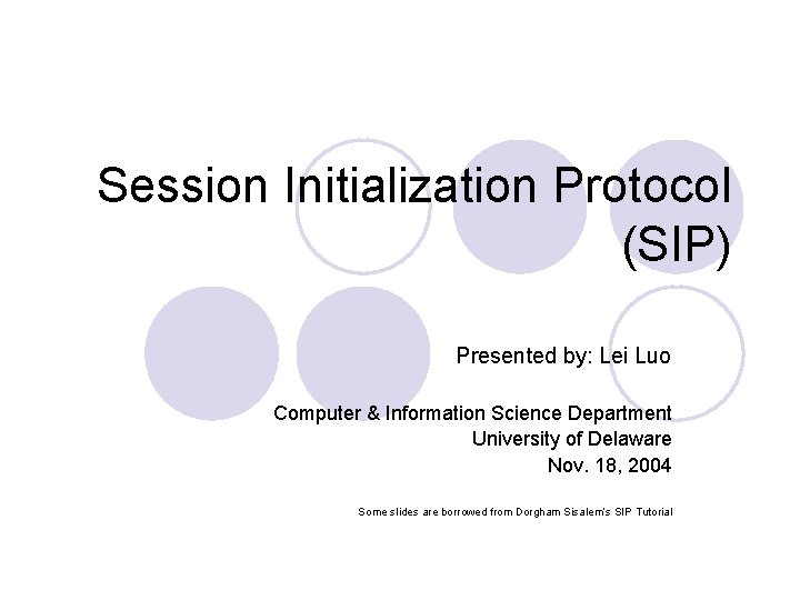 Session Initialization Protocol (SIP) Presented by: Lei Luo Computer & Information Science Department University