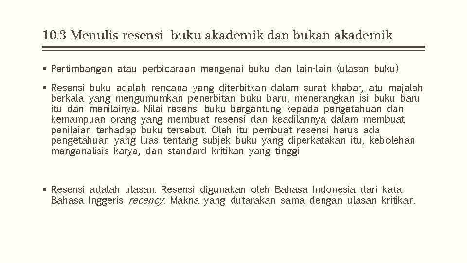 10. 3 Menulis resensi buku akademik dan bukan akademik § Pertimbangan atau perbicaraan mengenai