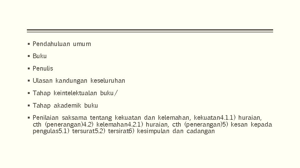 § Pendahuluan umum § Buku § Penulis § Ulasan kandungan keseluruhan § Tahap keintelektualan