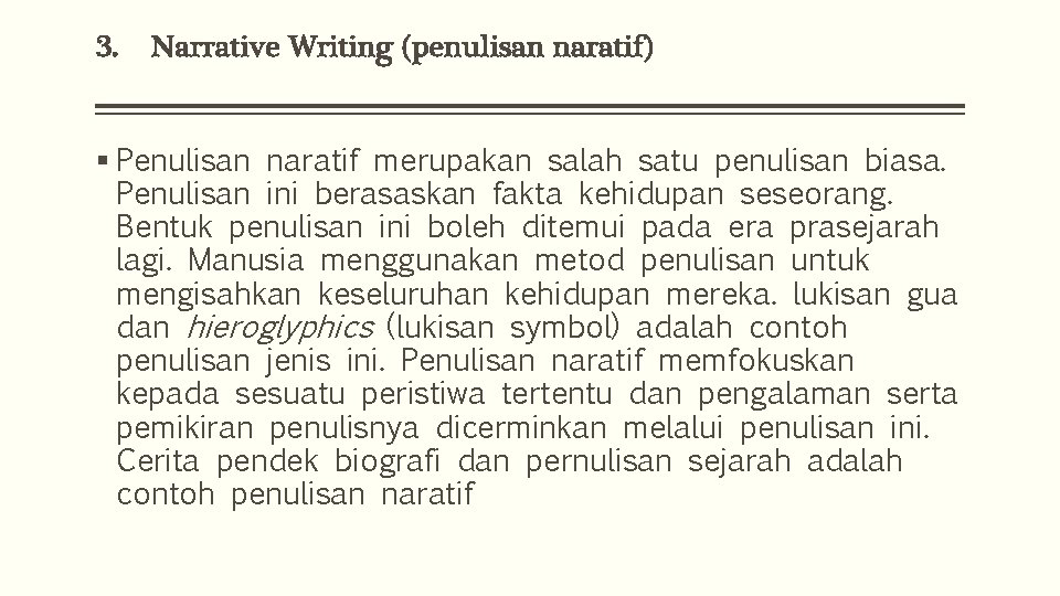 3. Narrative Writing (penulisan naratif) § Penulisan naratif merupakan salah satu penulisan biasa. Penulisan