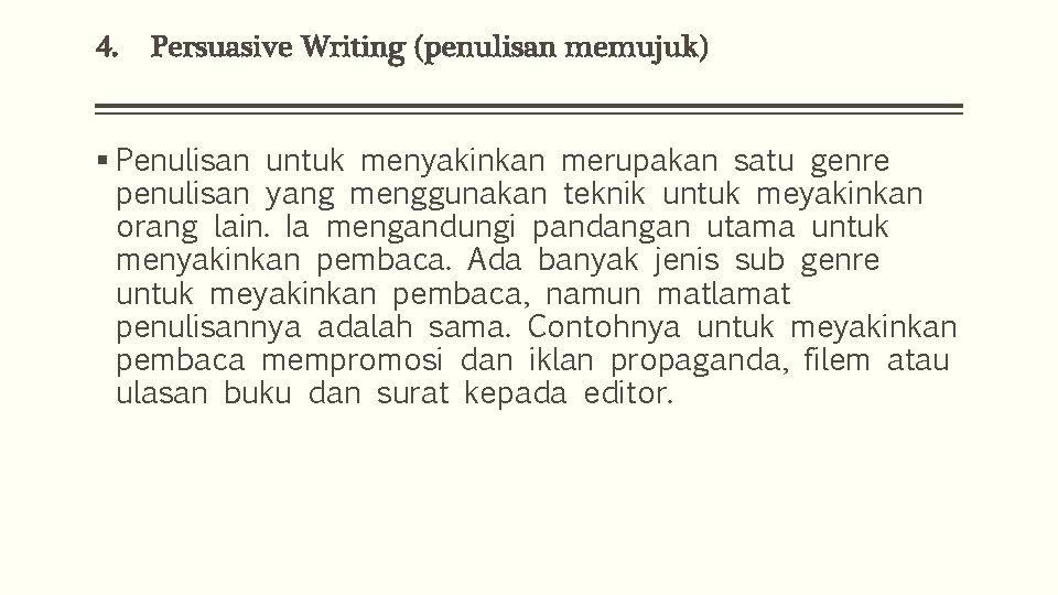 4. Persuasive Writing (penulisan memujuk) § Penulisan untuk menyakinkan merupakan satu genre penulisan yang