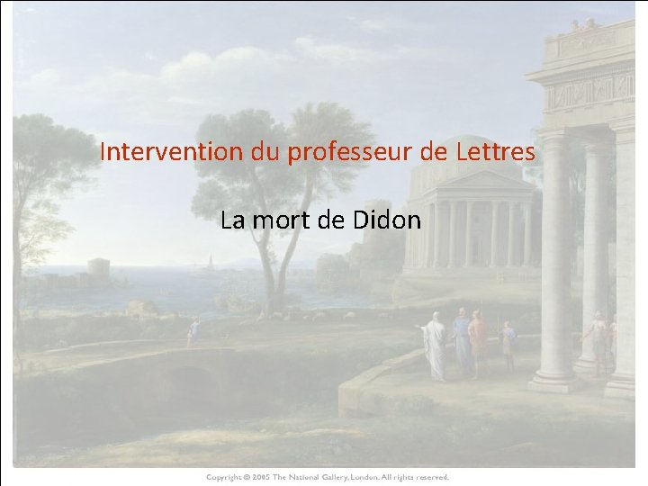 Intervention du professeur de Lettres HISTOIRE DES ARTS La mort de Didon 