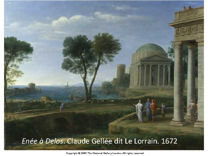 HISTOIRE DES ARTS Enée à Delos. Claude Gellée dit Le Lorrain. 1672 