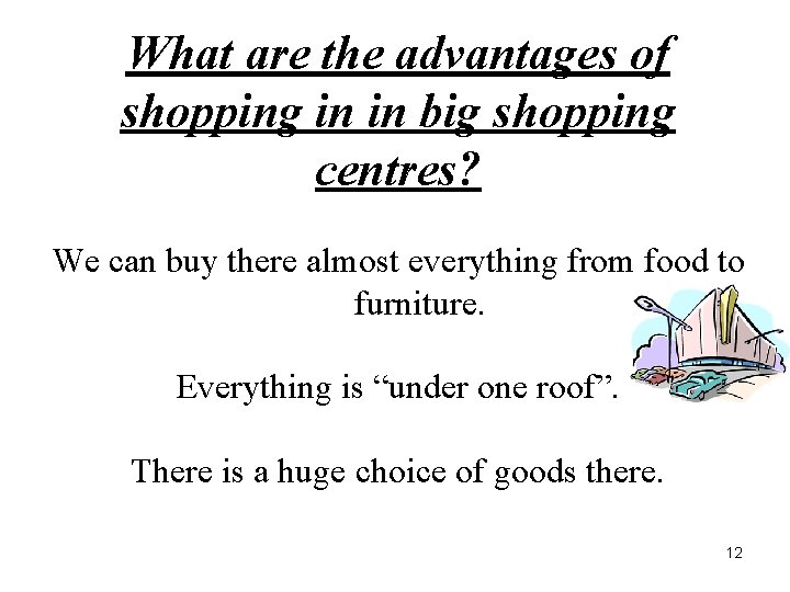 What are the advantages of shopping in in big shopping centres? We can buy