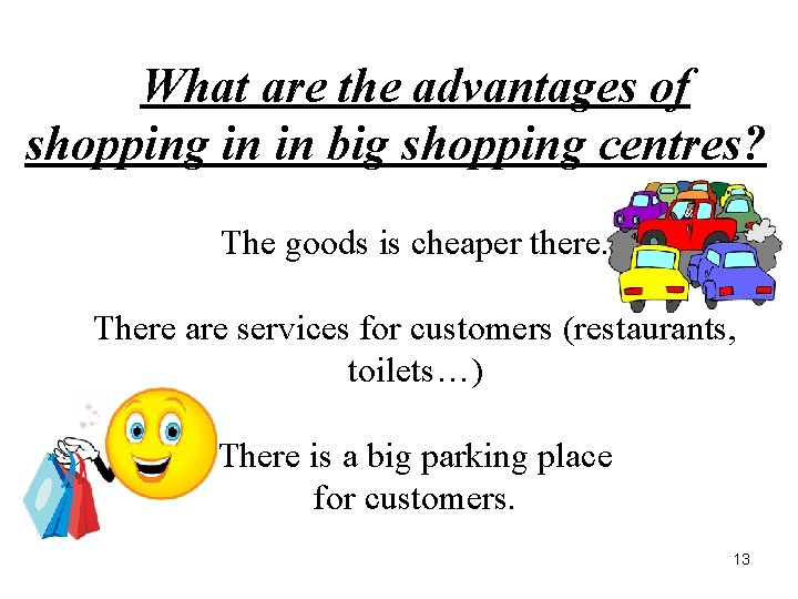 What are the advantages of shopping in in big shopping centres? The goods is