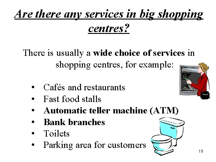 Are there any services in big shopping centres? There is usually a wide choice