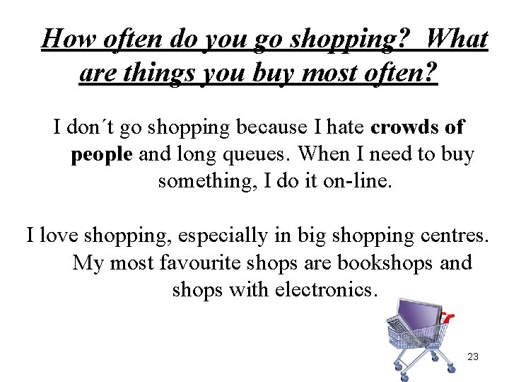 How often do you go shopping? What are things you buy most often? I