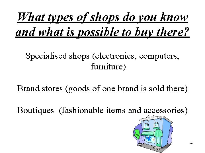 What types of shops do you know and what is possible to buy there?