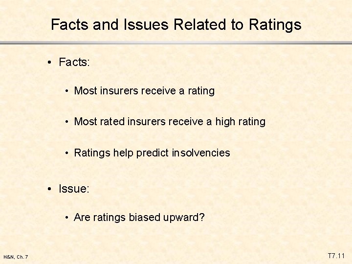 Facts and Issues Related to Ratings • Facts: • Most insurers receive a rating