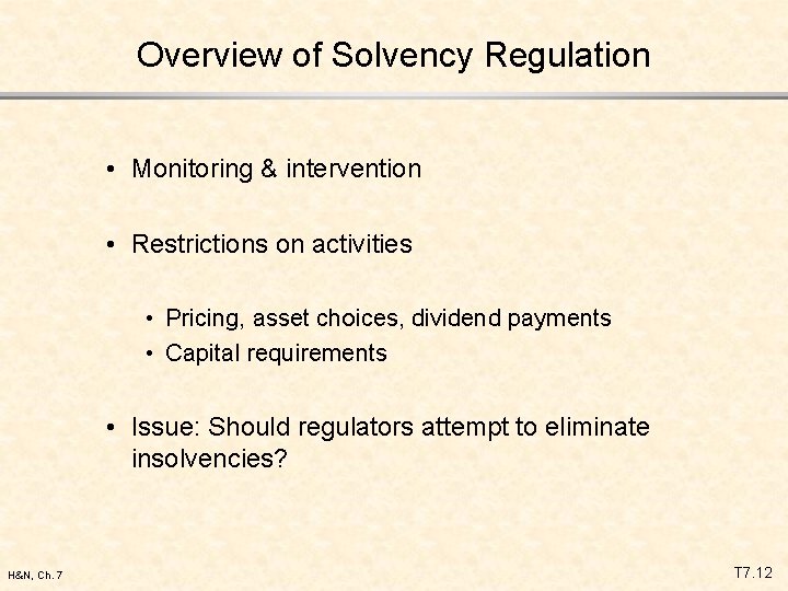 Overview of Solvency Regulation • Monitoring & intervention • Restrictions on activities • Pricing,