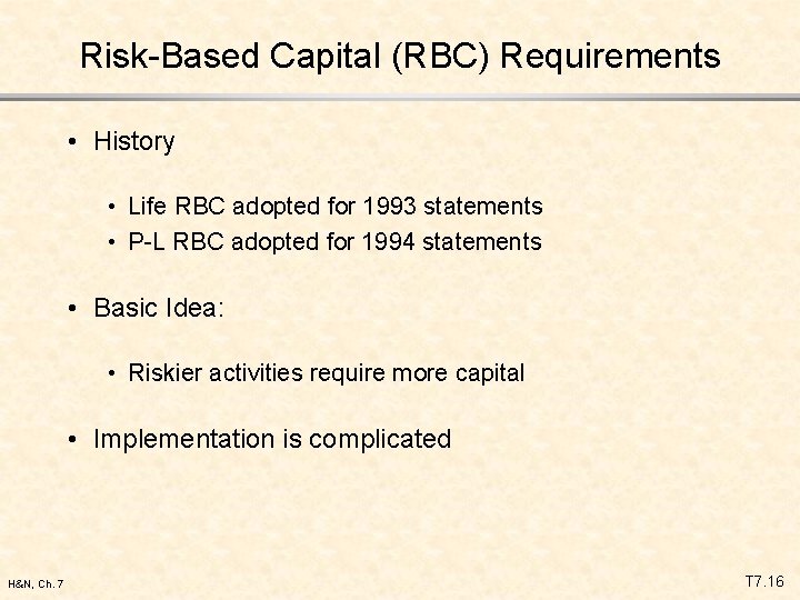 Risk-Based Capital (RBC) Requirements • History • Life RBC adopted for 1993 statements •