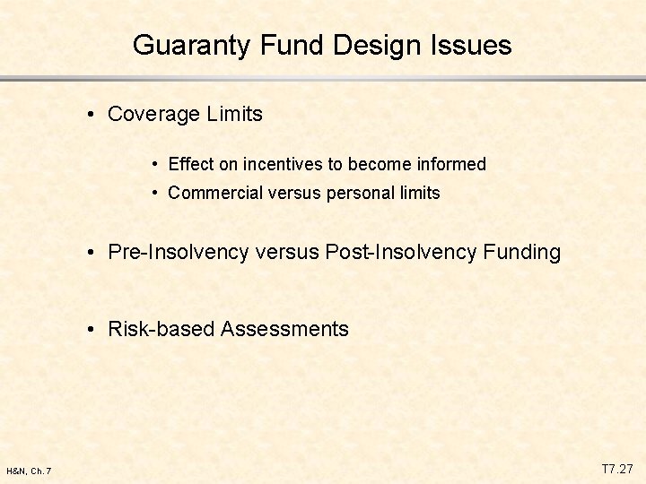 Guaranty Fund Design Issues • Coverage Limits • Effect on incentives to become informed