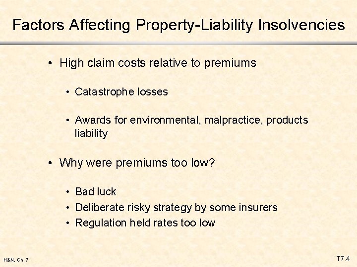 Factors Affecting Property-Liability Insolvencies • High claim costs relative to premiums • Catastrophe losses