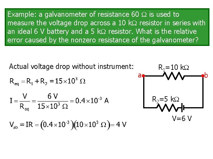 Example: a galvanometer of resistance 60 is used to measure the voltage drop across