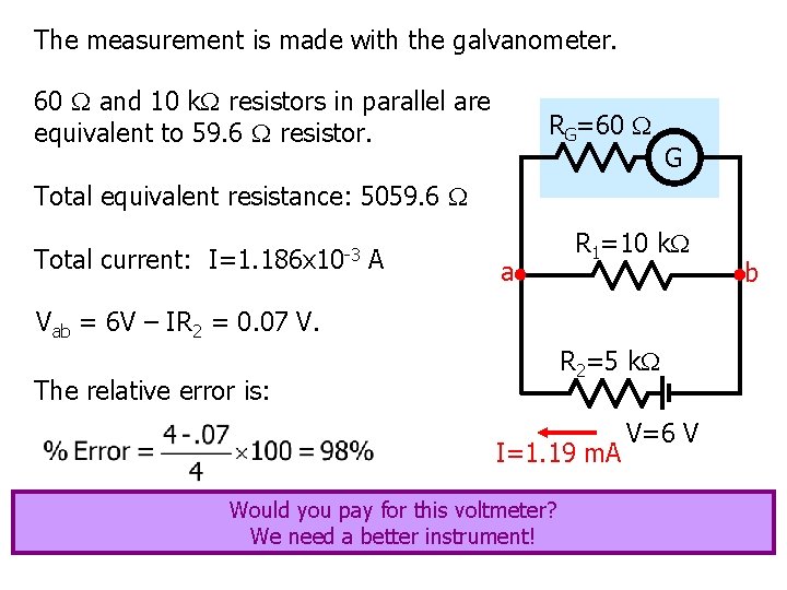 The measurement is made with the galvanometer. 60 and 10 k resistors in parallel